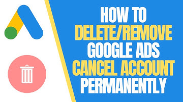 How to Delete/Remove Google Ads Cancel Account Permanently | How to Cancel Google Ads Account