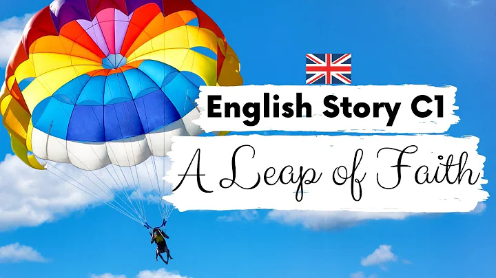 ADVANCED ENGLISH STORY 🌤️ A Leap of Faith 🪂 C1 | Level 5 | BRITISH ENGLISH ACCENT WITH SUBTITLES - DayDayNews