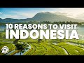 10 REASONS TO VISIT INDONESIA