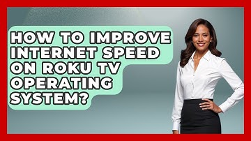 How To Improve Internet Speed On Roku TV Operating System? - NextGen Viewing and Audio