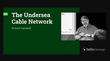 The Undersea Cable Network – Richard Campbell – HelloStavanger 2025