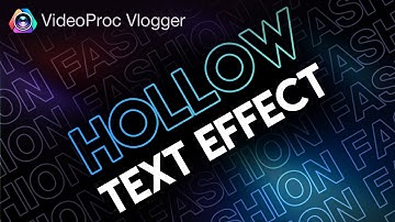 How to Easily Make a Hollow Text Effect in VideoProc Vlogger