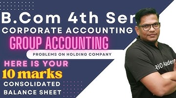 B.com 4th sem | Holding Company | Group Accounting | day -5