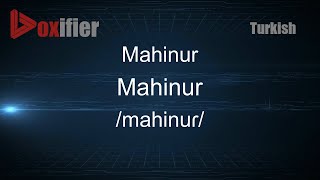 كيف تنطق ماهينور (ماهينور) في التركية - Voxifier.com