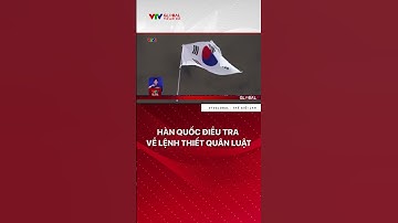 Hàn Quốc điều tra về lệnh thiết quân luật