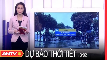 Dự Báo Thời Tiết Ngày 13/2: Miền Bắc Mưa Kéo Dài, Không Khí Lạnh Tăng Cường | ANTV