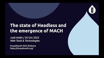 The state of Headless and the emergence of MACH / Web Tools & Technologies / Josh Waihi