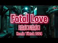 Fatal Love 哇扣哇扣 DJ抖音版 2024 Wakou Wakou 口水旋律 Remix Tiktok 一个人也可以去看海 WanjiMusic