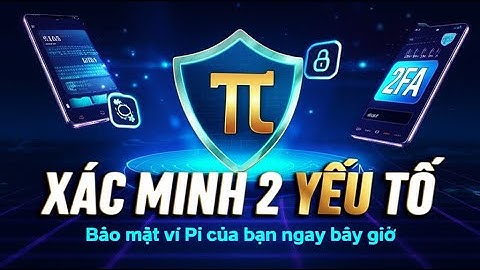 Pi Network: Xác minh 2 yếu tố (2FA) cho ví Pi của bạn