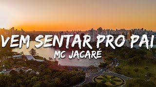 Mc Jacaré - Vem Sentar pro Pai (Letra/Lyrics)