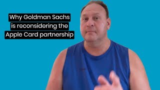Why Goldman Sachs is reconsidering the Apple Card partnership