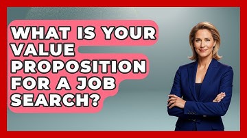 What Is Your Value Proposition For A Job Search? - Job Interview Pro Skills