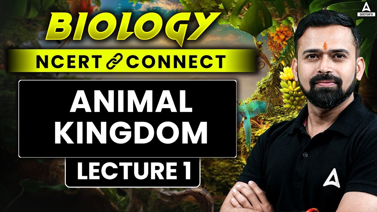 ANIMAL KINGDOM CLASS 11 | NEET 2025 | BIOLOGY NCERT CONNECT SERIES | BY ...