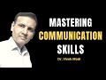 Mastering communication skill  habits of good communicator  dr vivek modi