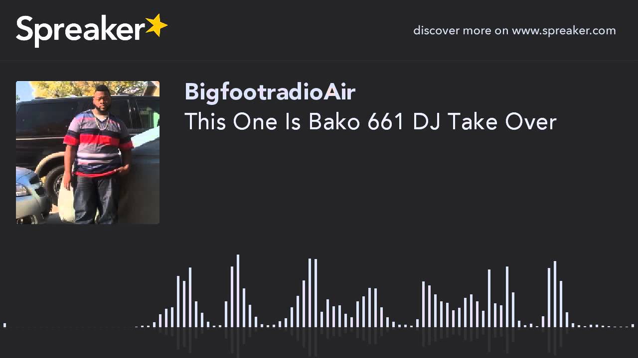 This One Is Bako 661 DJ Take Over