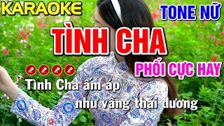 ✔ TÌNH CHA Karaoke Tone Nữ ( BEAT CHUẨN ) - Tình Trần Organ