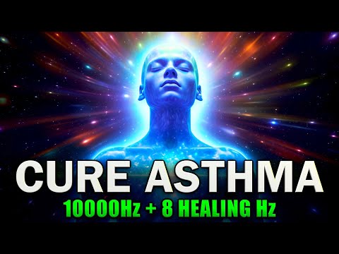 SAY GOODBYE To ASTHMA 10000hz + 8 Healing Frequencies