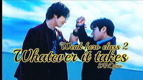 𝓦𝓱𝓪𝓽𝓮𝓿𝓮𝓻 𝓲𝓽 𝓽𝓪𝓴𝓮𝓼 “Weak hero class 2” FMV/SANOfmv