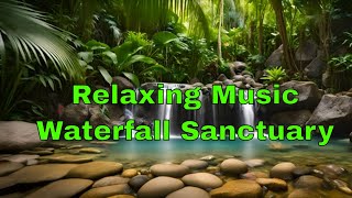 Relaxation & Stress Relief Music Meditation Melodies, Lofi, Jazz, Sleep Music - Waterfall Sanctuary