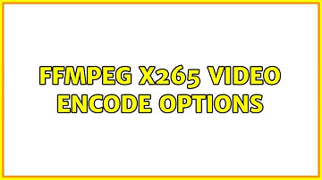 FFMPEG: x265 video encode options