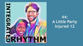 IR 44: A Little Party Injured 12