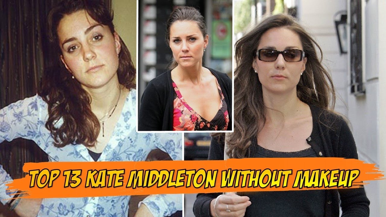 Top 13 Kate Middleton Without Makeup - The Duchess of Cambridge Tranformation Daily - YouTube
