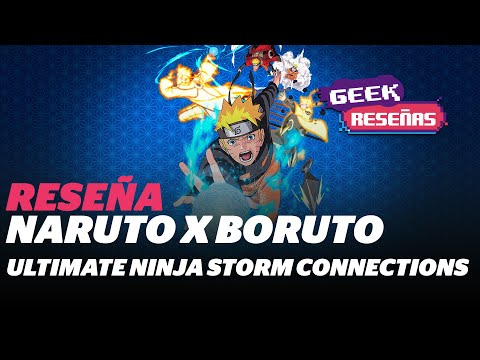 ¿El juego definitivo de Naruto? Reseña Naruto x Boruto: Ultimate Ninja Storm Connections