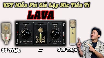 Chia Sẻ VST LAVA Miễn Phí | Giả Lập Micro Đắt Tiền Cho Vocal Sáng & Ấm Như Studio