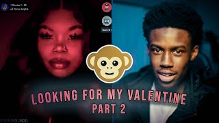 FINDING MY VALENTINE ON MONKEY...| GONE WRONG