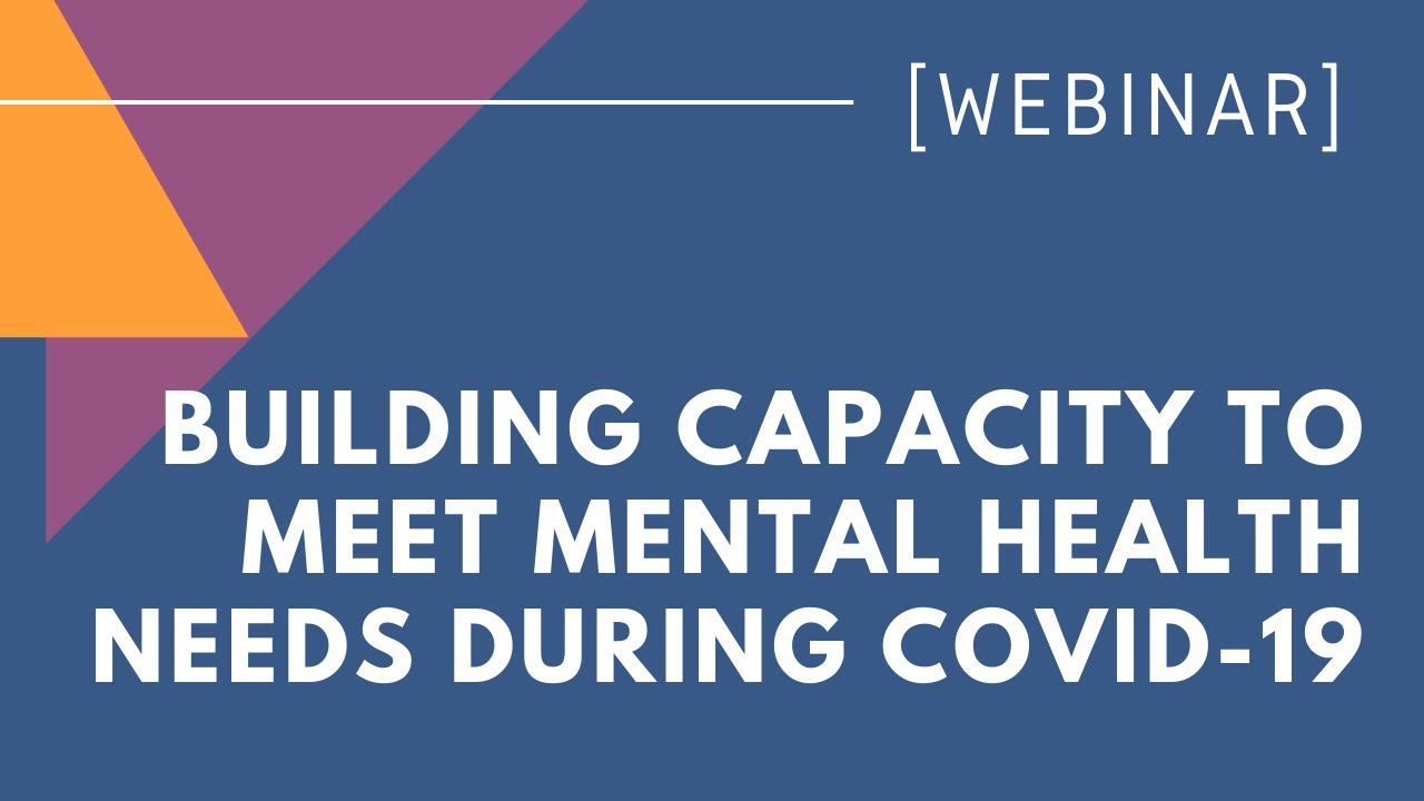 WEBINAR Building Capacity to Meet Mental Health Needs During COVID19