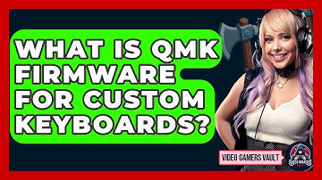 What Is QMK Firmware For Custom Keyboards? - Video Gamers Vault