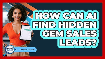 How Can AI Find Hidden Gem Sales Leads? - Sales Pro Blueprint