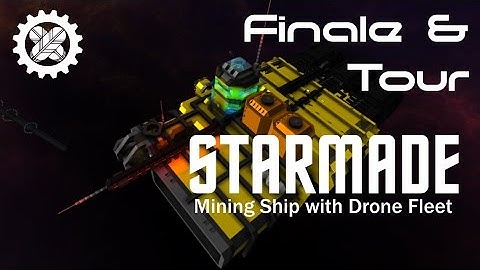 STARMADE: Mining Ship & Drones (FINALE & DEMONSTRATION!)