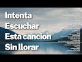 MOMENTOS DE INTIMIDAD CON DIOS 🕊️🎶: Adoración en Casa | INTENTA ESCUCHAR ESTA CANCION SIN LLORAR