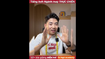 Khoá học tiếng anh nganh may - Trí Ngô Academy  #tienganhnganhmay