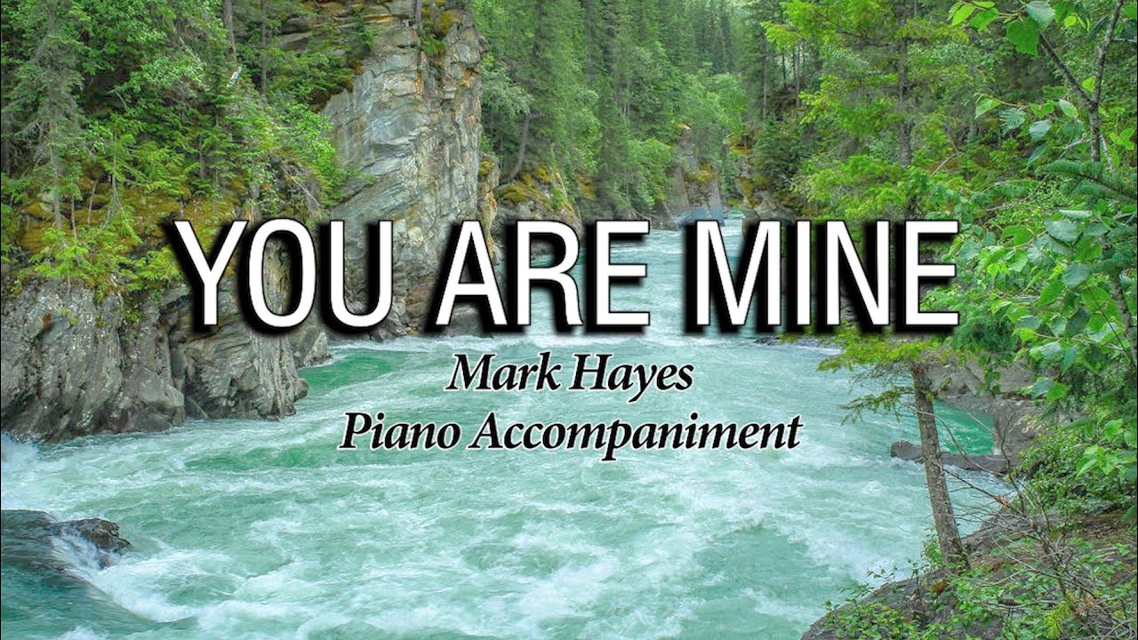 You Are Mine | Mark Hayes | Piano Accompaniment | Lyrics - YouTube