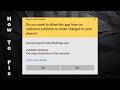 Allow This App From An Unknown Publisher To Make Changes To Your Device?