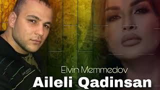Elvin Memmedov - Aileli Qadinsan - 2024 Official Music