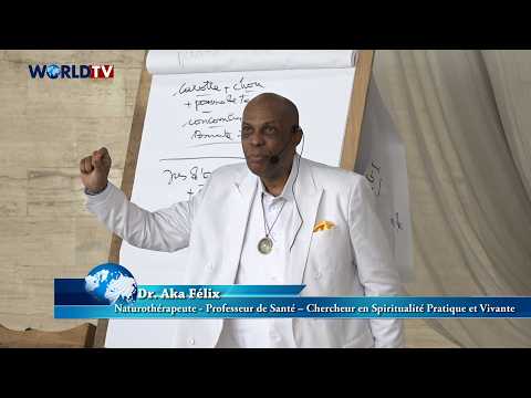 Santé Naturelle - Les Aliments qui entretiennent, freinent ou détruisent la vie avec Dr. Aka Félix