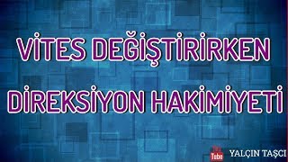VİTES DEĞİŞTİRİRKEN DİREKSİYON HAKİMİYETİ