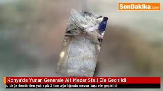 Konyada Yunan Generale Ait Mezar Steli Ele Geçirildi