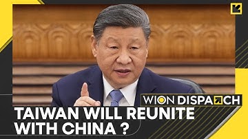 China Embassy: Taiwan Will Reunite with China | Dispatch | WION