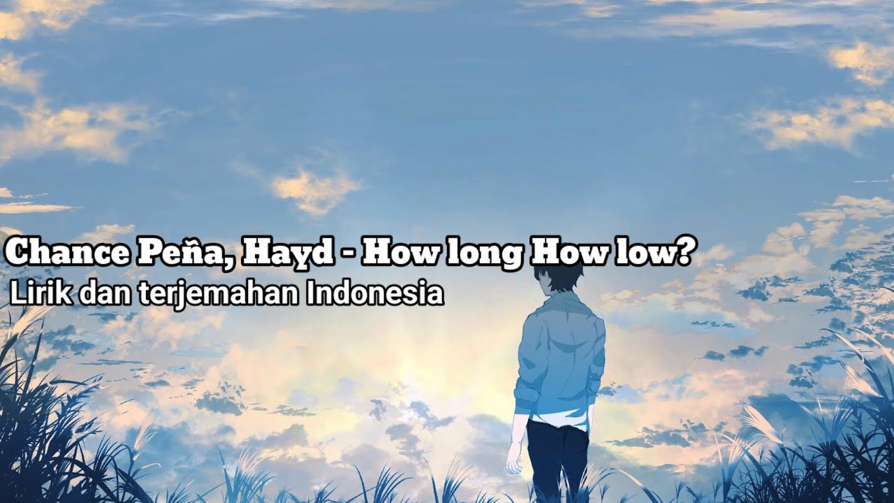 Hayd, Chance Peña - How long, How low?, lirik dan terjemahan Indonesia Hayd, Chance Peña - How long, How low?, lirik dan terjemahan Indonesia