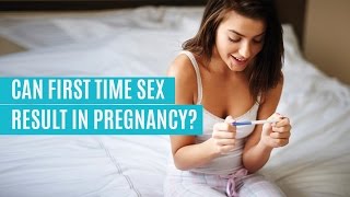 I had sex for the first time. Will I get pregnant?