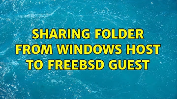 Sharing folder from Windows Host to Freebsd Guest (3 Solutions!!)