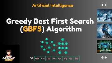 GBFS (Greedy Best First Search) Algorithm in Artificial Intelligence