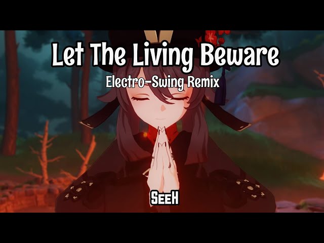 [Electro-Swing] Let the Living Beware: Hutao's Theme Remix - SeeH class=