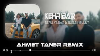 Ebru Yaşar & Burak Bulut - Kehribar ( Ahmet Taner Remix ) Resimi