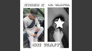 Oh Wait (feat. Lil Vaayca)