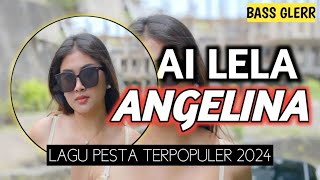 AI LELA × ANGELINA ( Remix )_Onar Duan RMX || TERBARU 2024